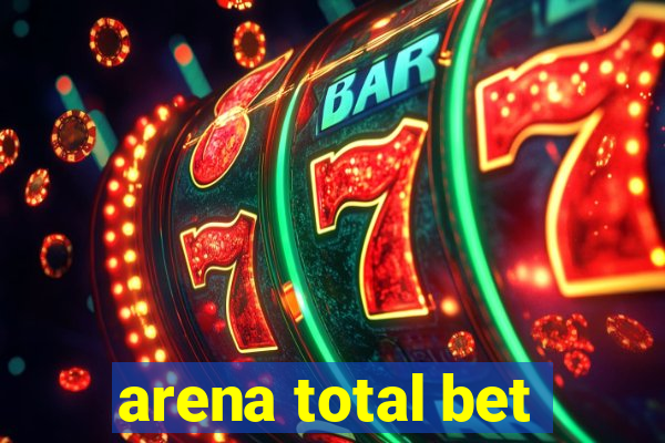 arena total bet